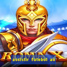 assistir futebol ao vivo rcm